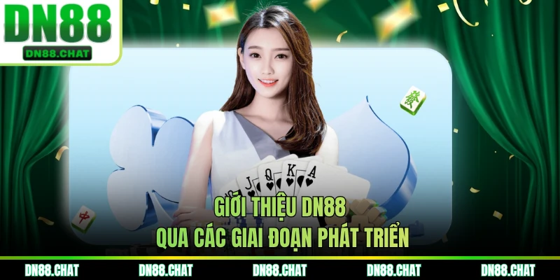 Giới thiệu DN88 qua các giai đoạn phát triển
