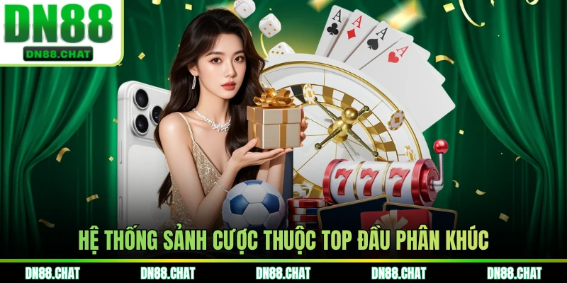 Hệ thống sảnh cược thuộc top đầu phân khúc