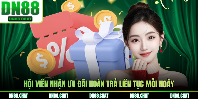Hội viên nhận ưu đãi hoàn trả liên tục mỗi ngày