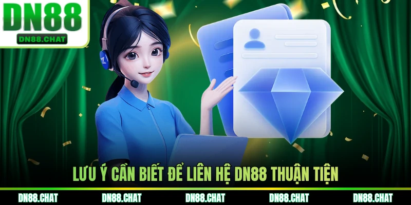 Lưu ý cần biết để liên hệ DN88 thuận tiện